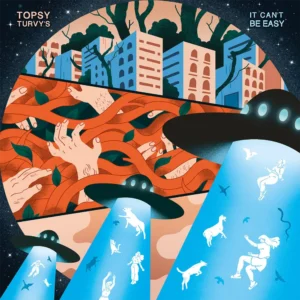 Album art for Topsy Turvy’s "It Can't Be Easy"